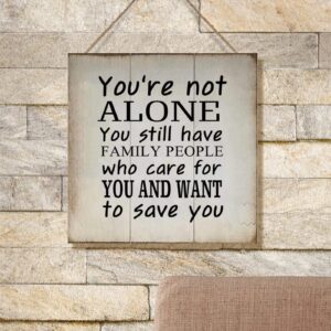 Amazon Swavecat Wood Sign With Quotes You re Not Alone You Still Have Family People Who Care Wall Hanging Signs Christian Gift Bible Verse Wood Wall Sign Vintage Wood Sign 16X16In Home