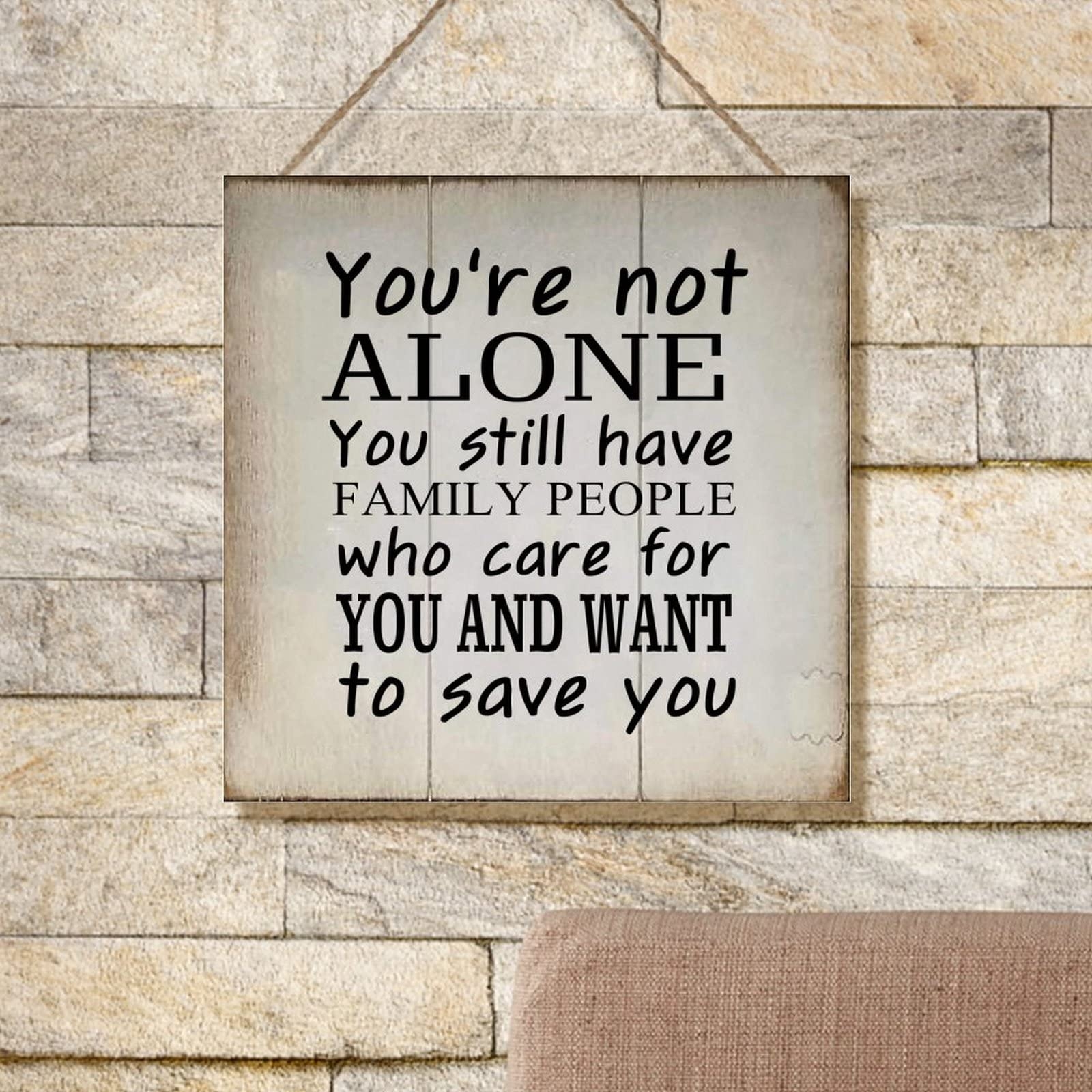 Amazon Swavecat Wood Sign With Quotes You re Not Alone You Still Have Family People Who Care Wall Hanging Signs Christian Gift Bible Verse Wood Wall Sign Vintage Wood Sign 16X16In Home