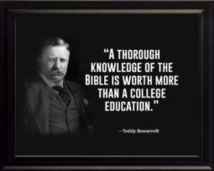 Amazon Teddy Roosevelt Inspirational Quotes A Thorough Knowledge Of The Bible 8x10 Framed Poster Print Picture Or Framed Photograph Posters Prints