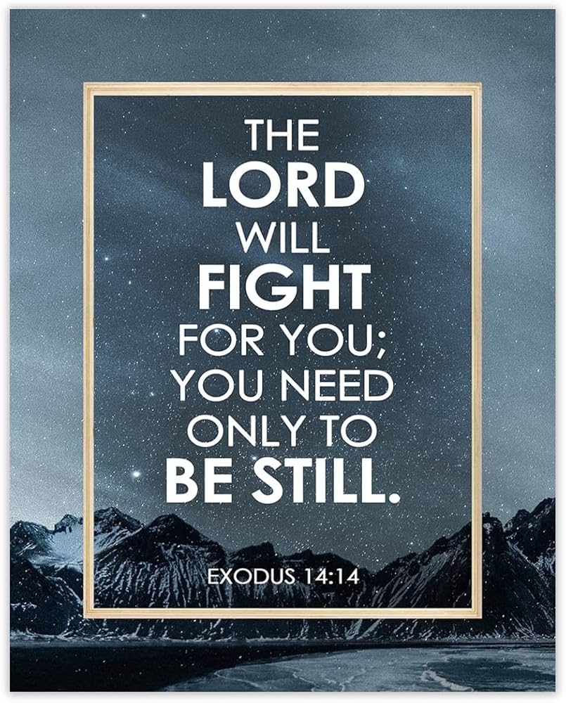 Amazon The Lord Will Fight For You Exodus 14 14 Inspirational Bible Verses Christian Scripture Positive Quotes Religious Bible Verse Wall Art Decor For Home Office Unframed Posters 8x10 