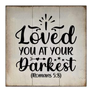 Amazon Vintage Wood Sign Life Positive Quote Bible Verses I Loved You At Your Darkest Bible Quotes Wooden Wall Plaque Housewarming Gift For Porch Living Room Kitchen Farmhouse Coffee Bar Office