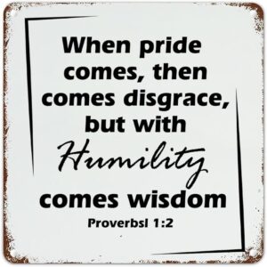 Amazon When Pride Comes Then Comes Disgrace But With Humility Comes Wisdom Vintage Aluminum Sign Motivational Quotes Scripture Street Porch Sign Bible Art Decor Metal Sign Living Room Bedroom Workshop Decor