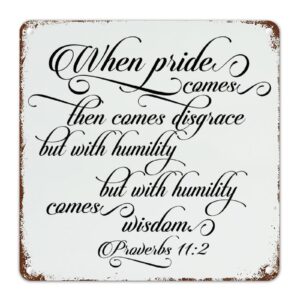 Amazon When Pride Comes Then Comes Disgrace Proverbs 11 2 Retro Style Metal Tin Sign Bible Verse Christian Scripture Vintage Metal Sign Poster Bible Aluminum Tin Signs Outdoor Office Store Bar Garage Decor