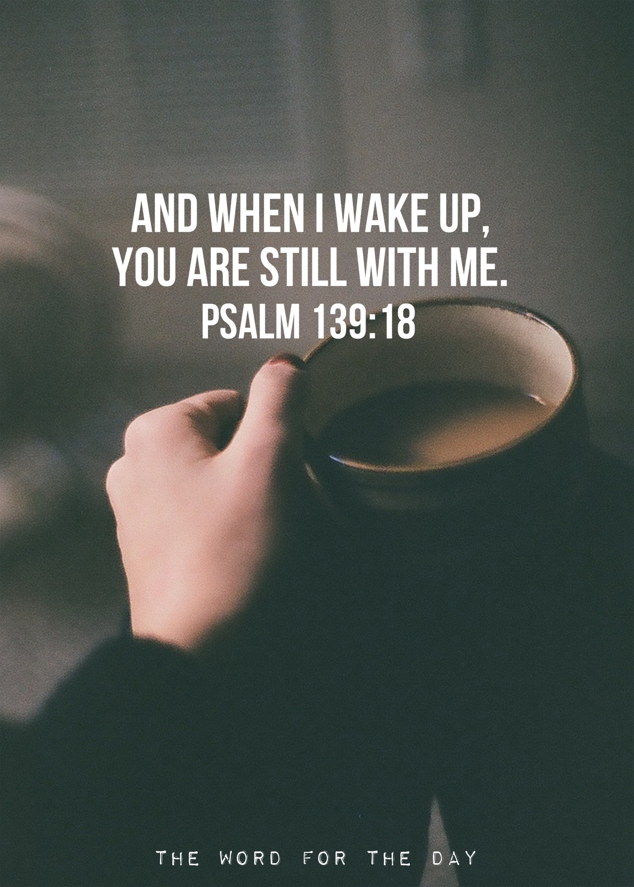 And When I Wake Up You Are Still With Me Psalm 139 18 What A Wonderful Promise To Wake Up To That God Is Near We re Not thewordfortheday On Tumblr