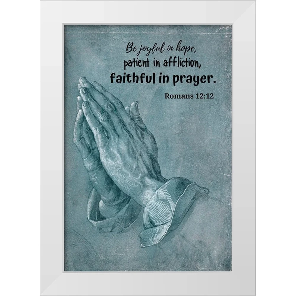 ArtsyQuotes 14x18 White Modern Wood Framed Museum Art Print Titled Bible Verse Quote Romans 12 12 Albrecht Durer Praying Hands Walmart