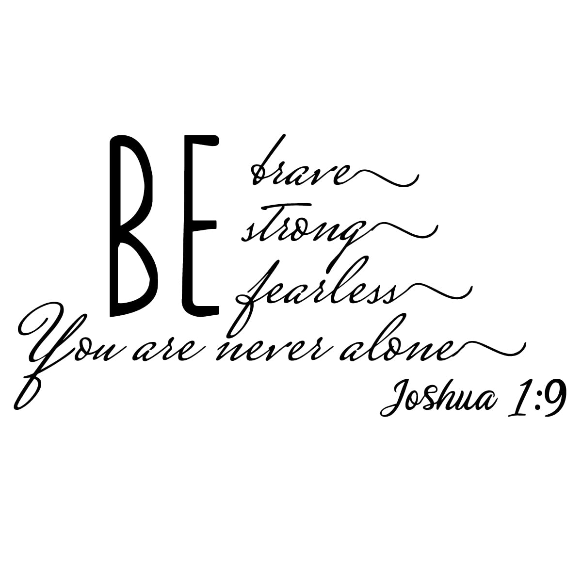Be Brave Be Strong Be Fearless You Are Never Alone Joshua 1 9 Bible Verse Inspirational Quotes Wall Decal Motivational Scripture Motto Carved Vinyl Decoration Amazon au Home Improvement