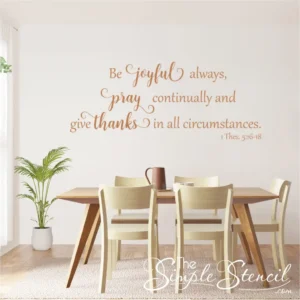 Be Joyful Always Wall Decal 1 Thessalonians 5 16 18 Thanksgiving Decor Christian Wall Art The Simple Stencil