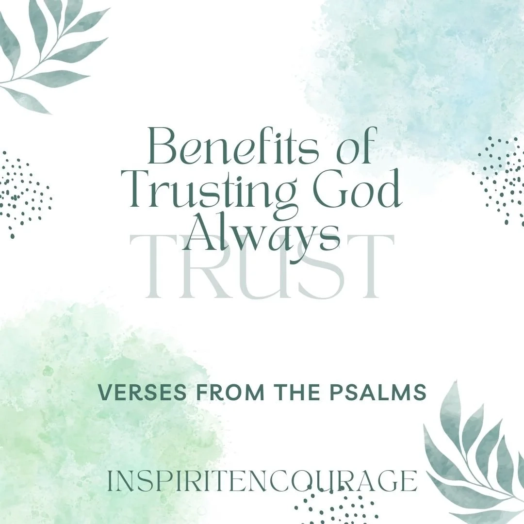 Benefits Of Trusting God Always Verses From The Psalms InspiritEncourage