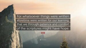 Bible Quote For Whatsoever Things Were Written Aforetime Were Written For Our Learning That We Through Patience And Comfort Of The