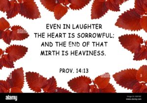 Bible Quotes Wooden Frame Leaves Yellow Backdrop Card Text For Believers Inspirational Christian Praying Verse Even In Laughter The Heart Is Sorrow Stock Photo Alamy