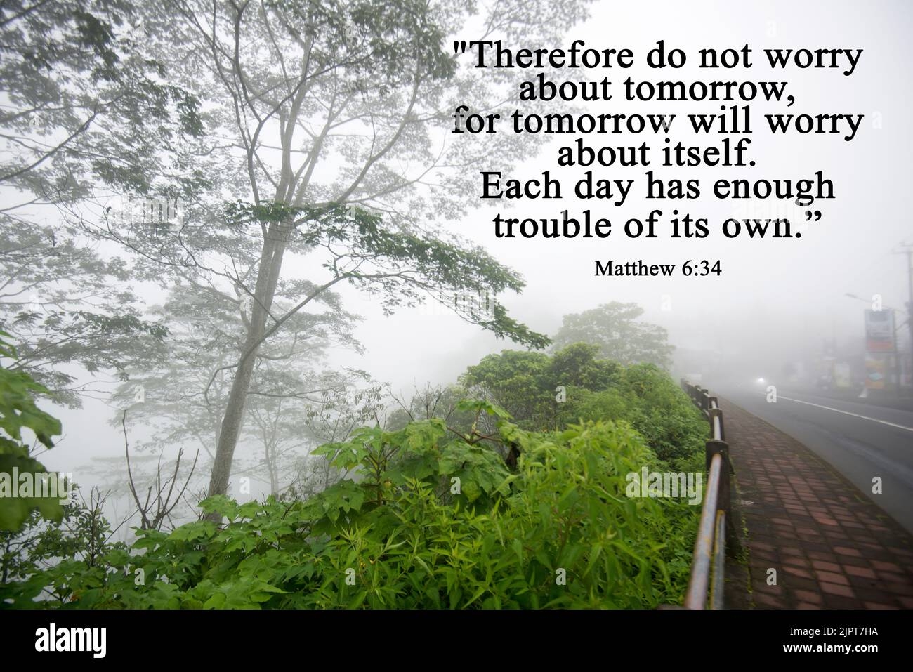 Bible Verse Inspirational Quote Therefore Do Not Worry About Tomorrow For Tomorrow Will Worry About Itself Each Day Has Enough Trouble Of Its Own Stock Photo Alamy