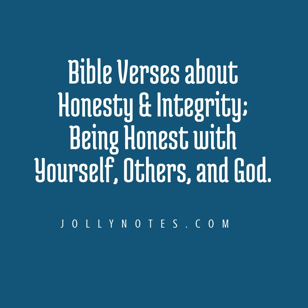 Bible Verses About Honesty Integrity Being Honest With Yourself Others God Honesty In Business Marriage Relationships Inspirational Verses For Kids Adults JollyNotes