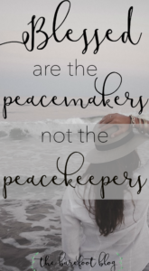 Blessed Are The Peacemakers Not The Peacekeepers Kaitlin Garrison