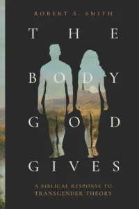 Body God Gives A Biblical Response To Transgender Theory 9781683598121 Westminster Bookstore