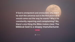 Carl Sagan Quote If God Is Omnipotent And Omniscient Why Didn t He Start The Universe Out In The First Place So It Would Come Out The