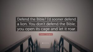 Charles H Spurgeon Quote Defend The Bible I d Sooner Defend A Lion You Don t