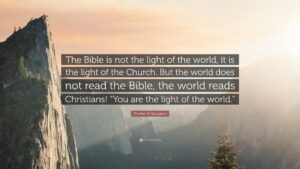 Charles H Spurgeon Quote The Bible Is Not The Light Of The World It Is The Light Of The Church But The World Does Not Read The Bible The