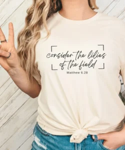 Christian T shirt Bible Verse Tee Women Lilies Of The Field Bible Verse Gift For Mom Bible Verse Scripture Verse For Women Etsy
