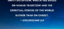 Colossians 2 8 See To It That No One Takes You Captive Through Philosophy And Empty Deception Which Are Based On Human Tradition And The Spiritual Forces Of The World Rather Than On