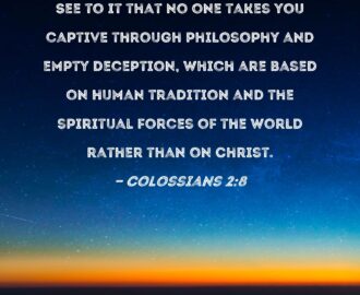 Colossians 2 8 See To It That No One Takes You Captive Through Philosophy And Empty Deception Which Are Based On Human Tradition And The Spiritual Forces Of The World Rather Than On