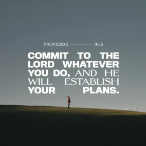 Commit To The Lord And He Will Establish Your Plans Proverbs 16 3 Faith Chapel