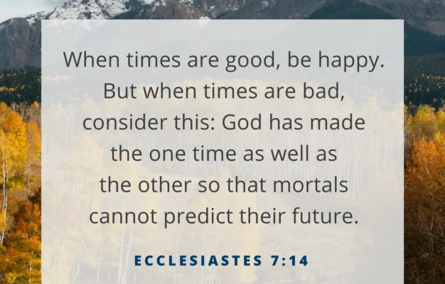Compare Ecclesiastes 7 14 When Times Are Good Be Happy God s Word Mission Society