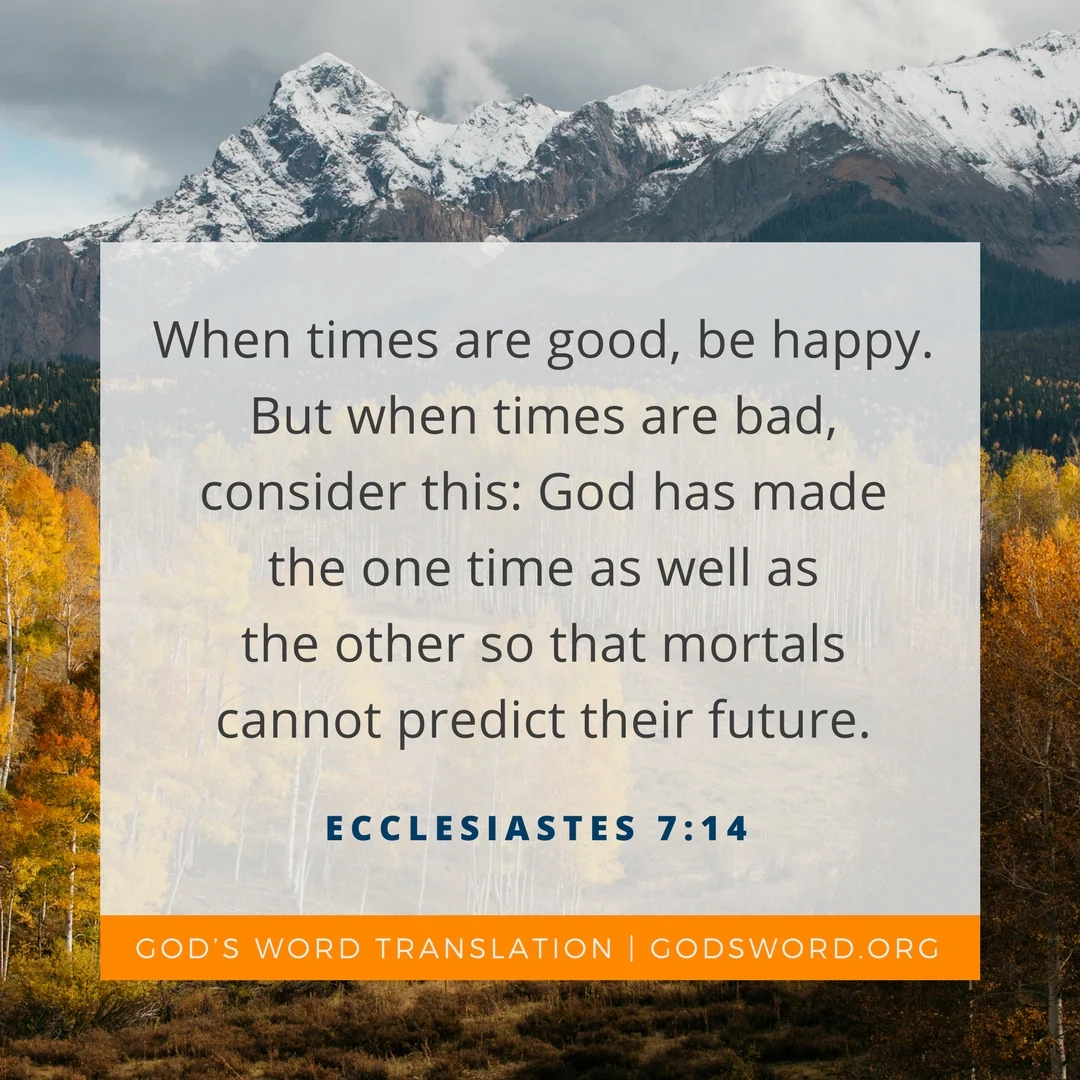 Compare Ecclesiastes 7 14 When Times Are Good Be Happy God s Word Mission Society