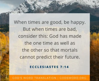 Compare Ecclesiastes 7 14 When Times Are Good Be Happy God s Word Mission Society