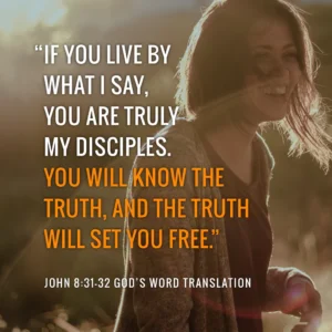 Compare John 8 31 34 Know The Truth And The Truth Will Set You Free God s Word Mission Society