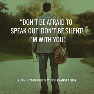 Comparing Acts 18 9 10 Don t Be Afraid To Speak Out Don t Be Silent God s Word Mission Society