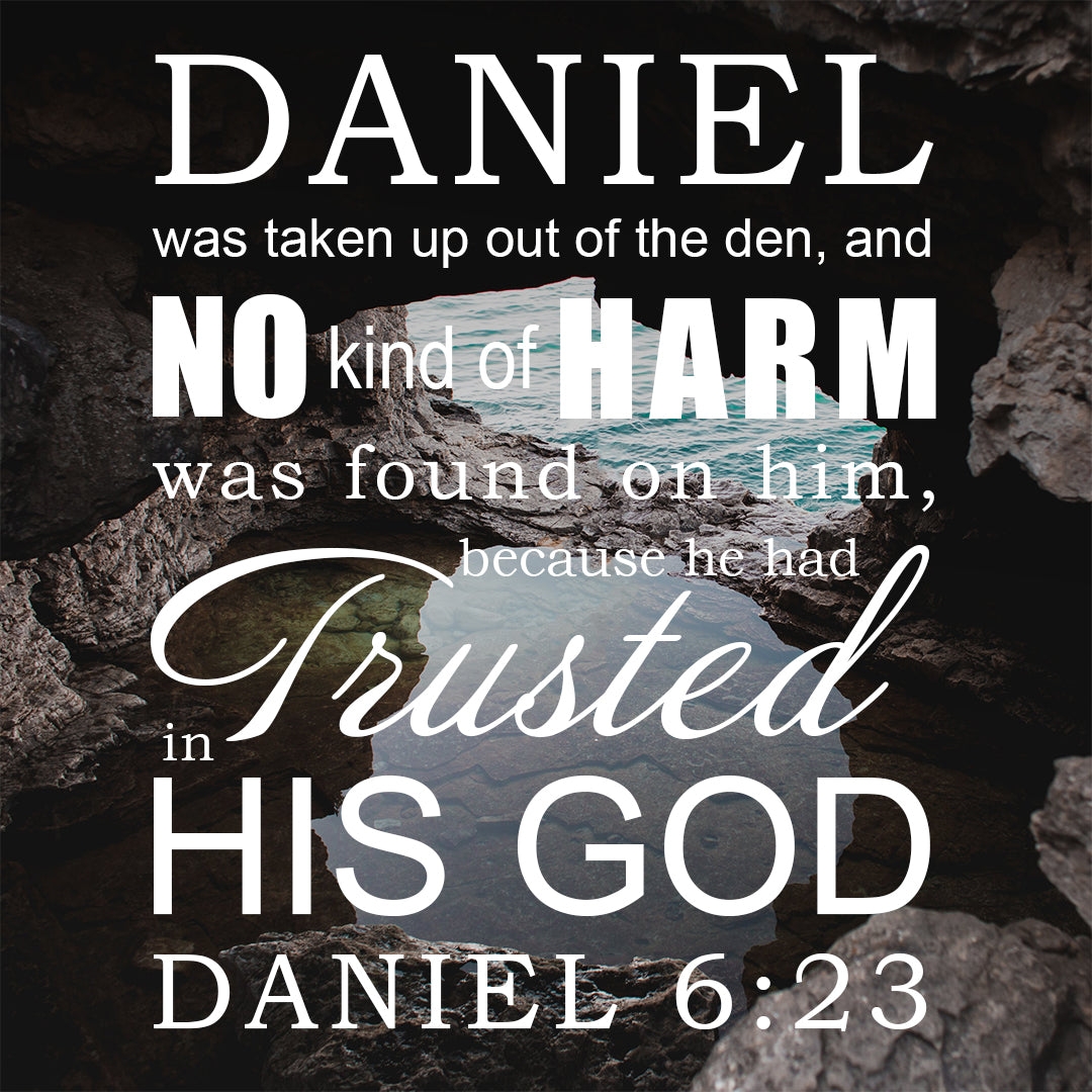 Daniel 6 23 Trusted In His God Encouraging Bible Verses