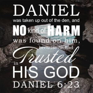 Daniel 6 23 Trusted In His God Encouraging Bible Verses