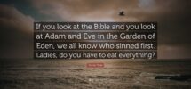 Daniel Tosh Quote If You Look At The Bible And You Look At Adam And Eve In The Garden Of Eden We All Know Who Sinned First Ladies Do