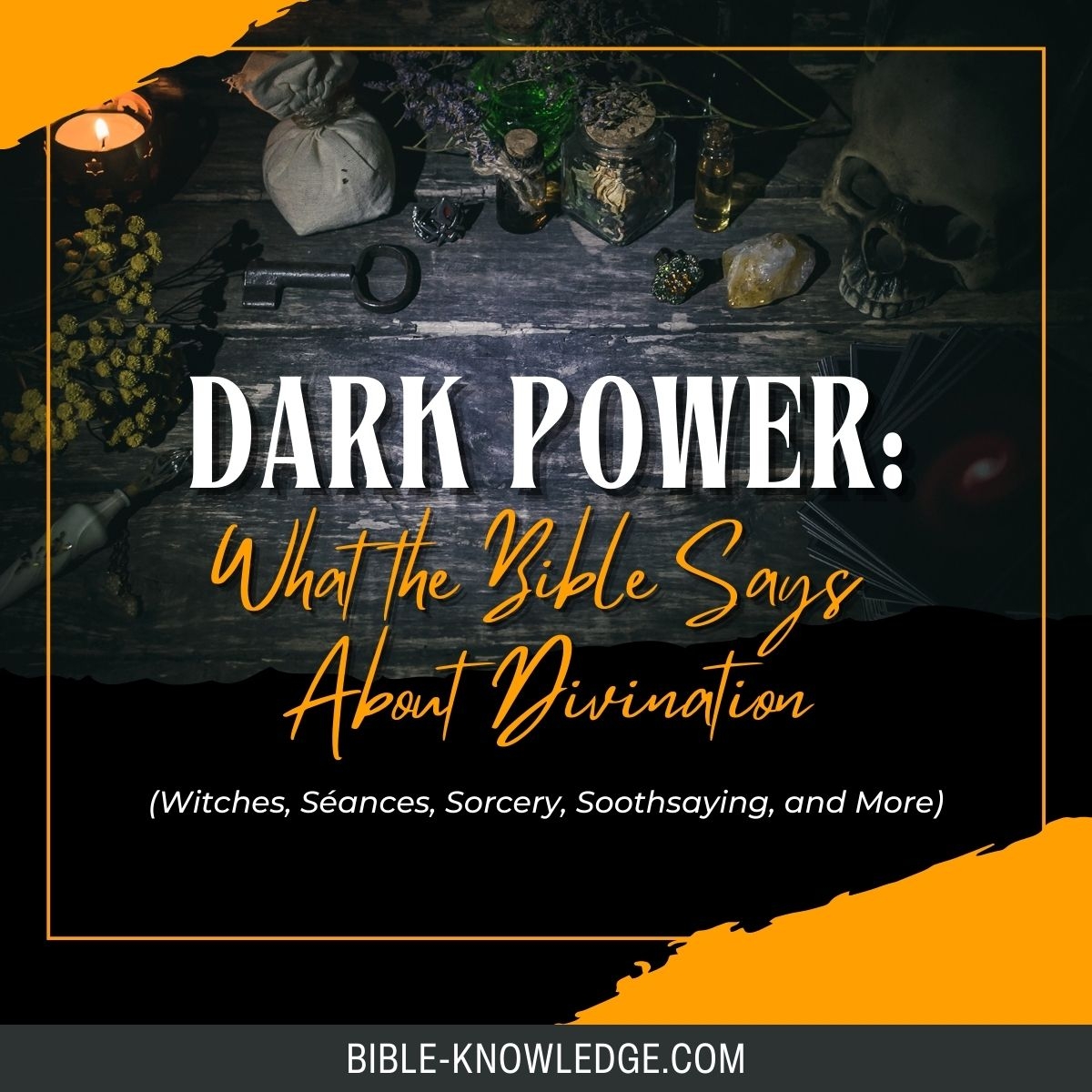 Dark Power What The Bible Says About Divination Witches Sorcery 