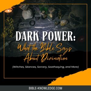 Dark Power What The Bible Says About Divination Witches Sorcery