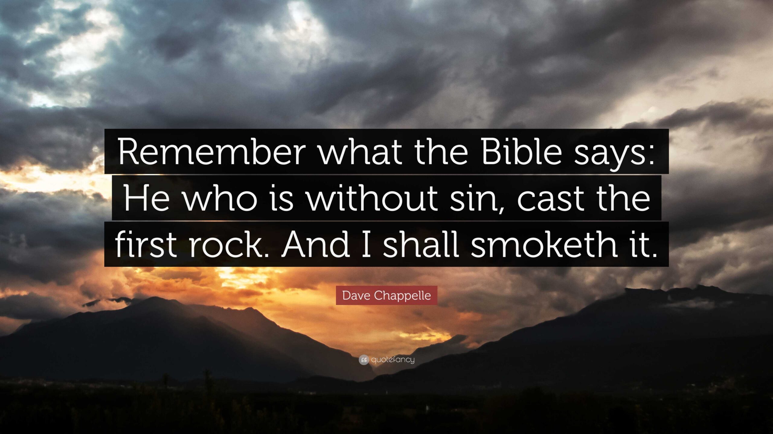 Dave Chappelle Quote Remember What The Bible Says He Who Is Without Sin Cast The First