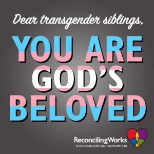 Dear Transgender Siblings You Are God s Beloved ReconcilingWorks