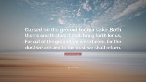 Denzel Washington Quote Cursed Be The Ground For Our Sake Both Thorns And Thistles It Shall Bring Forth For Us For Out Of The Ground We Were