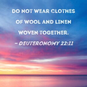 Deuteronomy 22 11 Do Not Wear Clothes Of Wool And Linen Woven Together