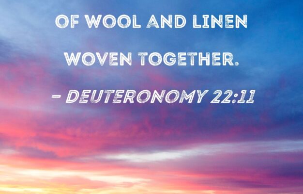 Deuteronomy 22 11 Do Not Wear Clothes Of Wool And Linen Woven Together