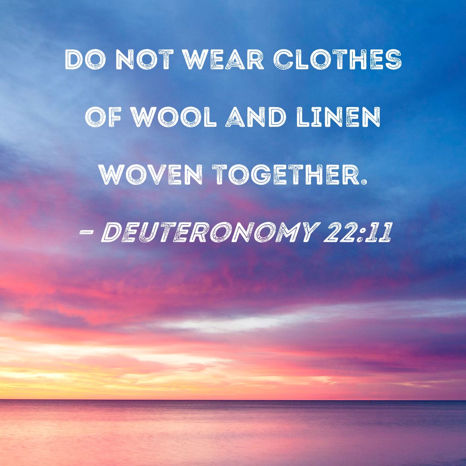 Deuteronomy 22 11 Do Not Wear Clothes Of Wool And Linen Woven Together 