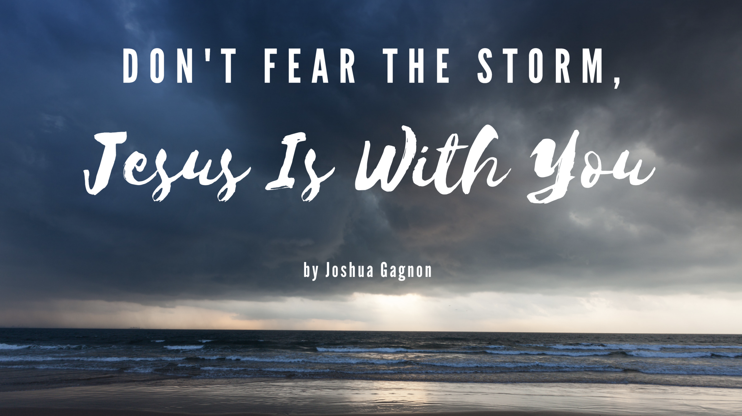 Don t Fear The Storm Jesus Is With You Jesus Calling