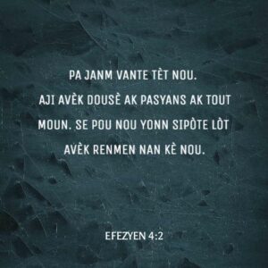Efezyen 4 2 HAT98 Pa Janm Vante T t Nou Aji Av k Dou YouVersion