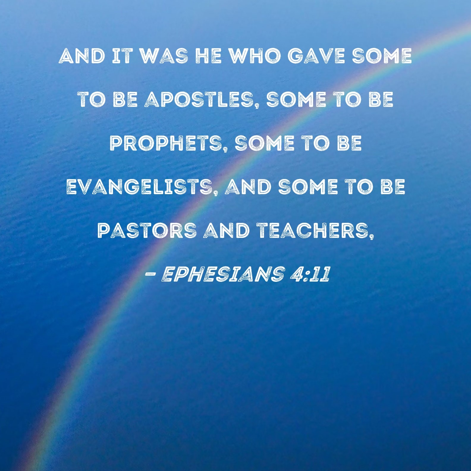 Ephesians 4 11 And It Was He Who Gave Some To Be Apostles Some To Be Prophets Some To Be Evangelists And Some To Be Pastors And Teachers 