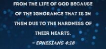 Ephesians 4 18 They Are Darkened In Their Understanding And Alienated From The Life Of God Because Of The Ignorance That Is In Them Due To The Hardness Of Their Hearts