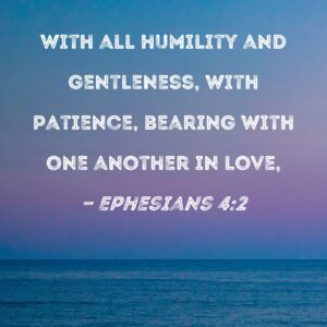 Ephesians 4 2 With All Humility And Gentleness With Patience Bearing With One Another In Love