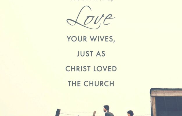 Ephesians 5 25 33 Husbands Go All Out In Your Love For Your Wives Exactly As Christ Did For The Church a Love Marked By Giving Not Getting Christ s Love Makes The Church Whole His