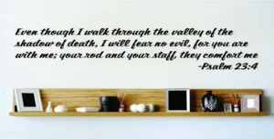 Even Though I Walk Through The Valley Of The Shadow Of Death I Will Fear No Evil Psalm 23 4 Life Bible Quote Wall Decal 15x15 Walmart