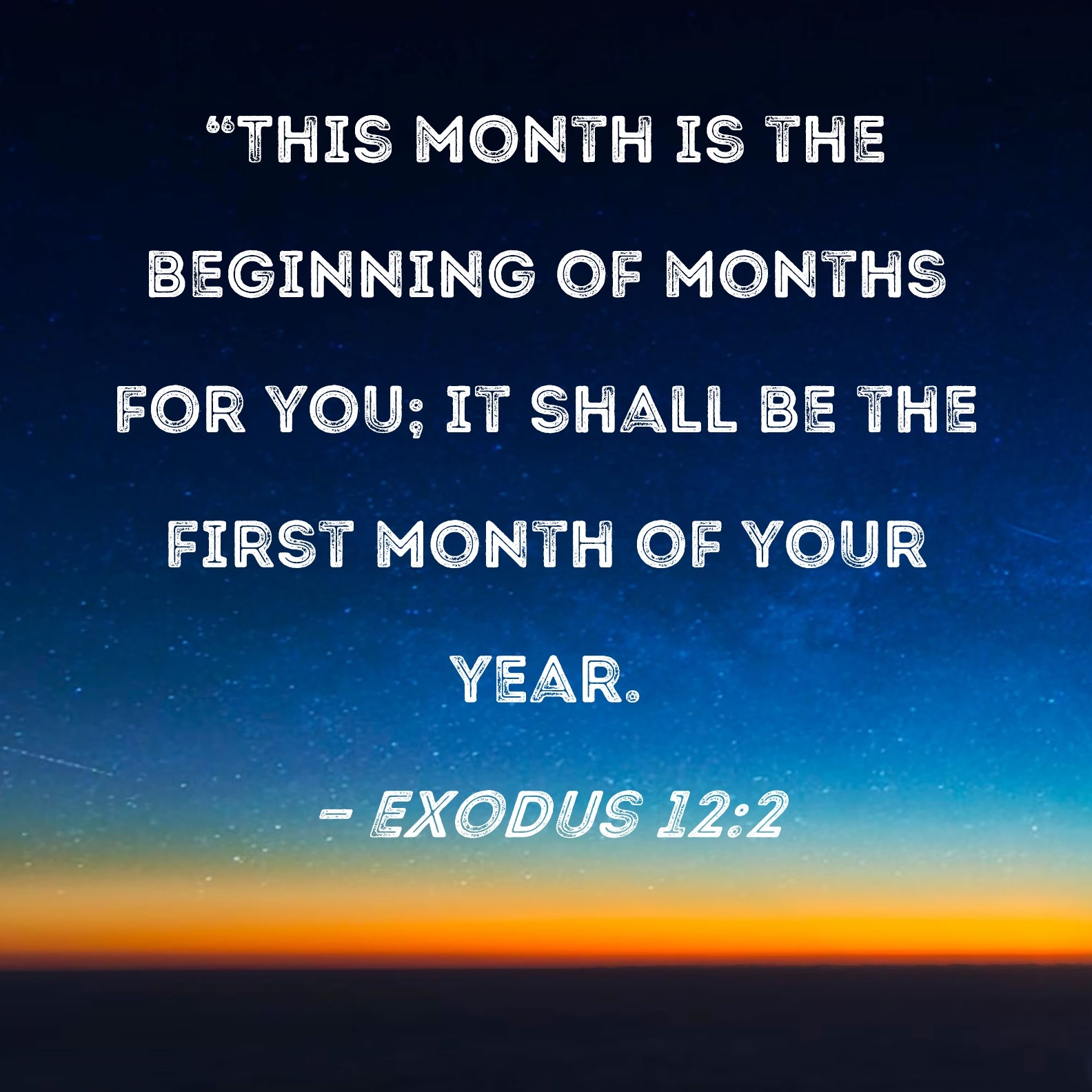 Exodus 12 2 This Month Is The Beginning Of Months For You It Shall Be The First Month Of Your Year 
