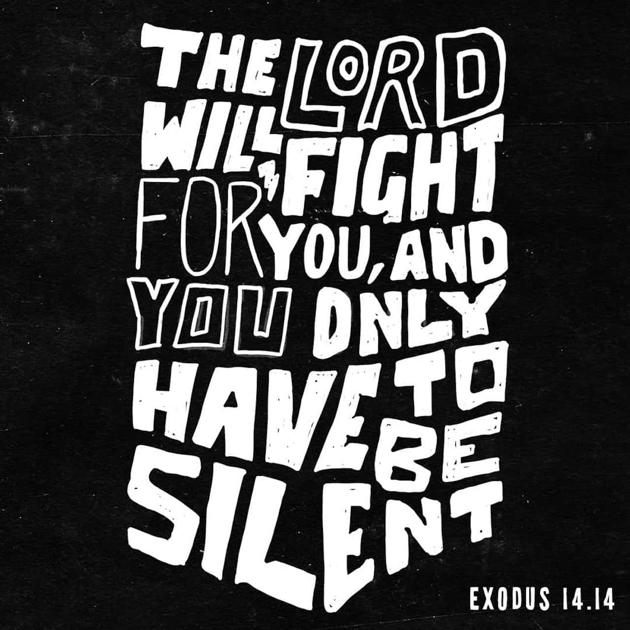 Exodus 14 14 GOD Will Fight The Battle For You And You You Keep Your Mouths Shut The LORD Shall Fight For You And Ye Shall Hold Your Peace The